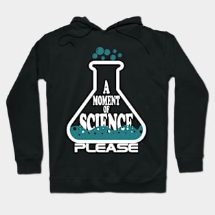 A Moment Of Science Please Hoodie